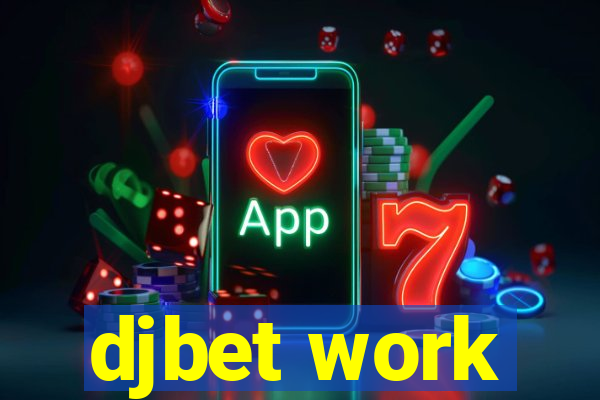 djbet work